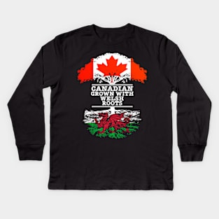 Canadian Grown With Welsh Roots - Gift for Welsh With Roots From Wales Kids Long Sleeve T-Shirt